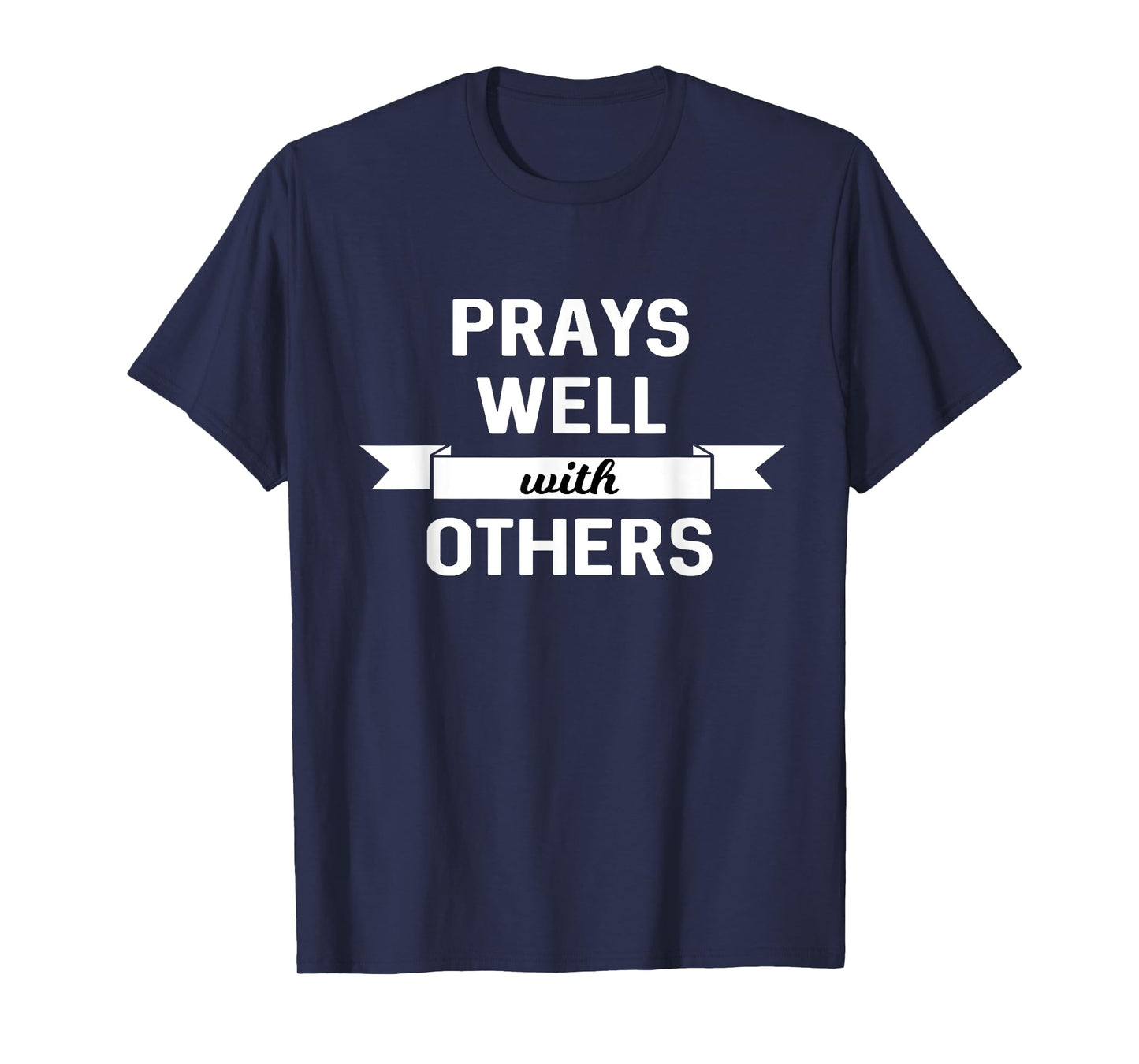 Prays Well With Others Funny Christian T-shirt T-Shirt