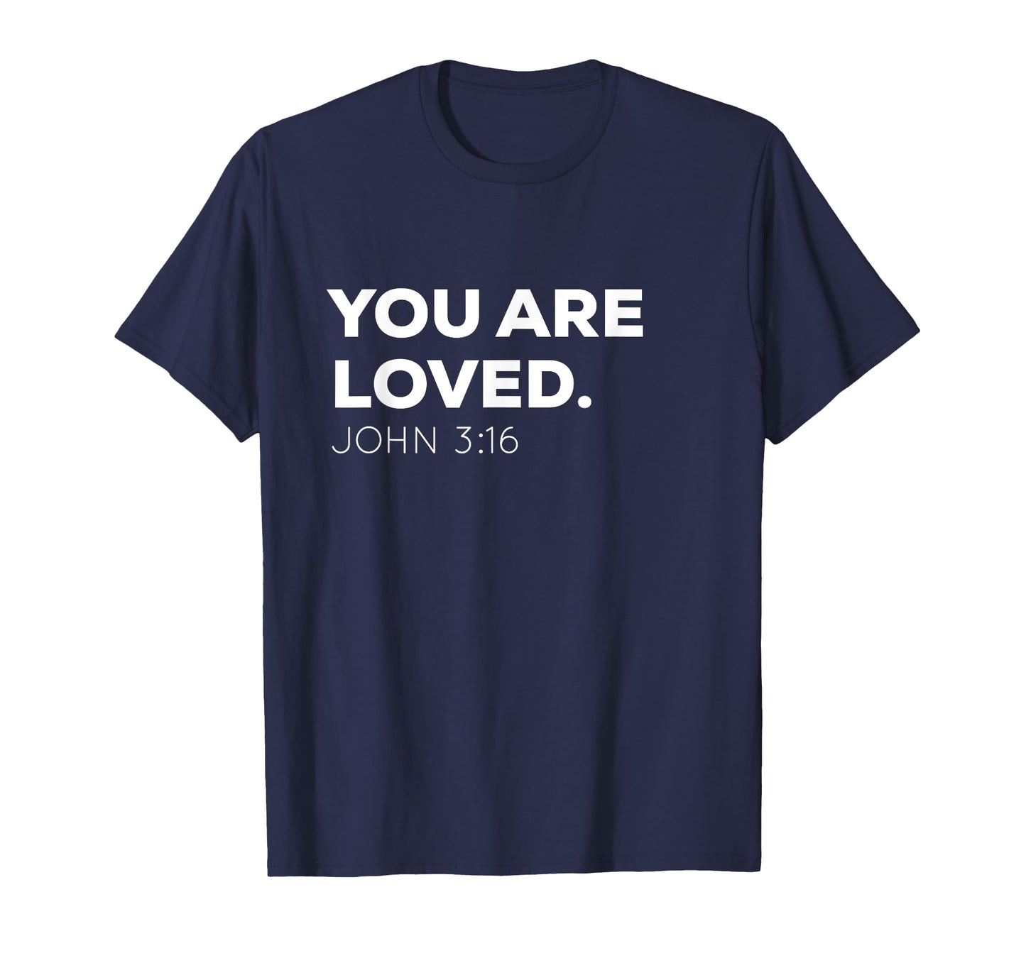 You Are Loved | Encouraging John 3:16 Christian T-Shirt