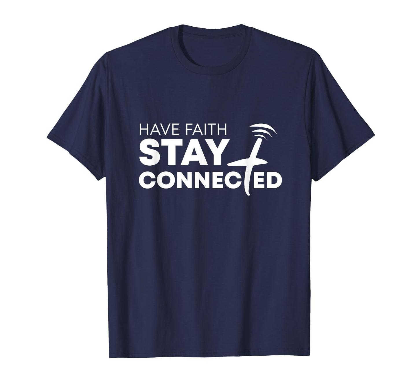 Have Faith Stay Connected Christian Jesus Cross T-Shirt
