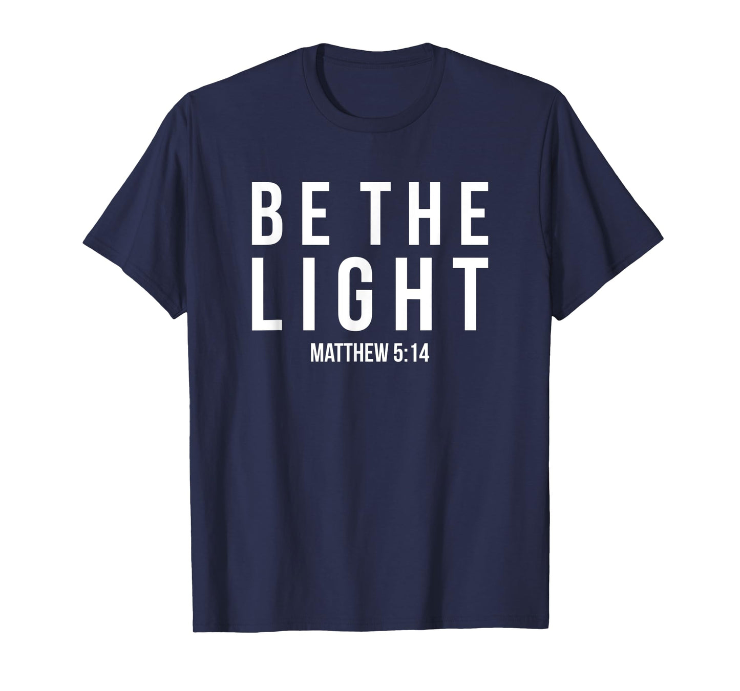 Be The Light Matthew 5:14 Christian Gifts T-Shirt