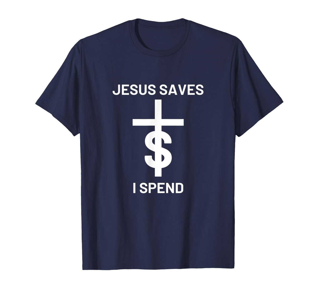 Jesus saves I spend T-Shirt