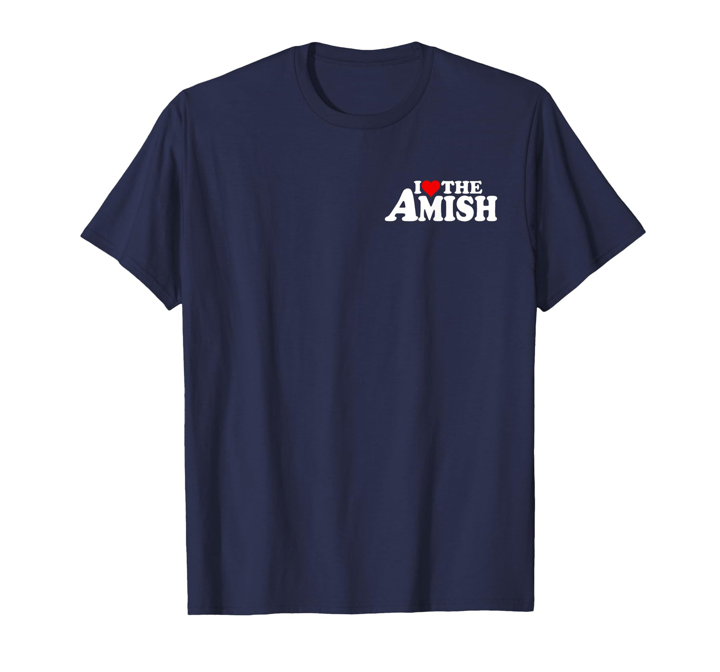 I LOVE HEART THE AMISH T-Shirt