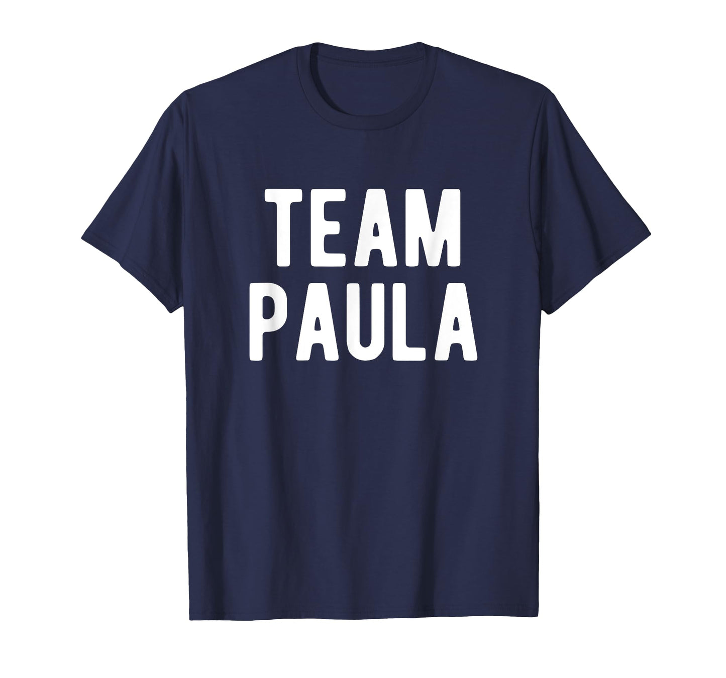 Team Paula Support Family Member Favorite Named Paula T-Shirt