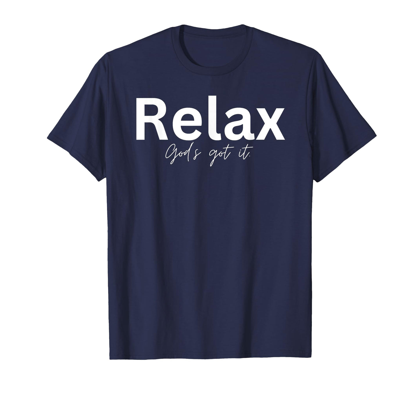 Relax God's Got It Christian Gifts for Men and Women T-Shirt