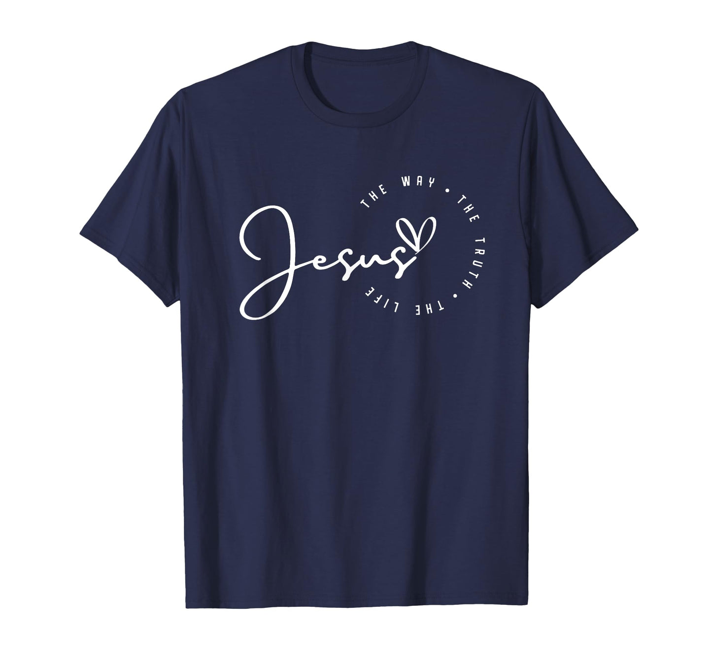 Jesus The Way Truth Life Christian Bible Verse Religious T-Shirt