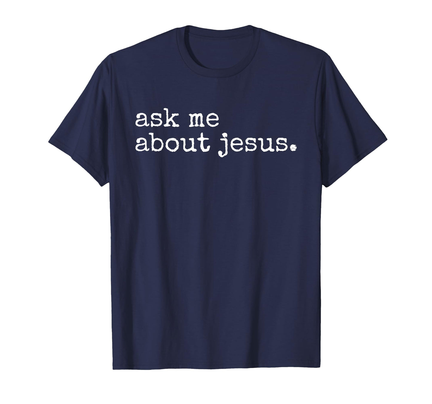 Ask Me About Jesus Faith Christian Religious Evangelism T-Shirt
