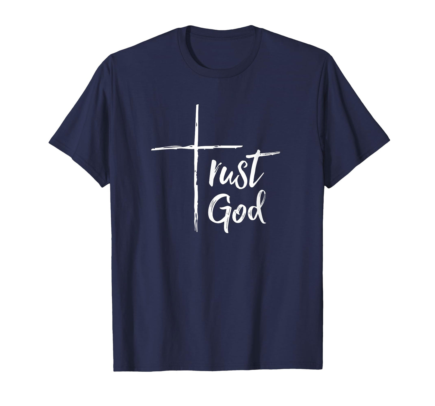 Trust God T Shirt Inspirational Christian Tee T-Shirt