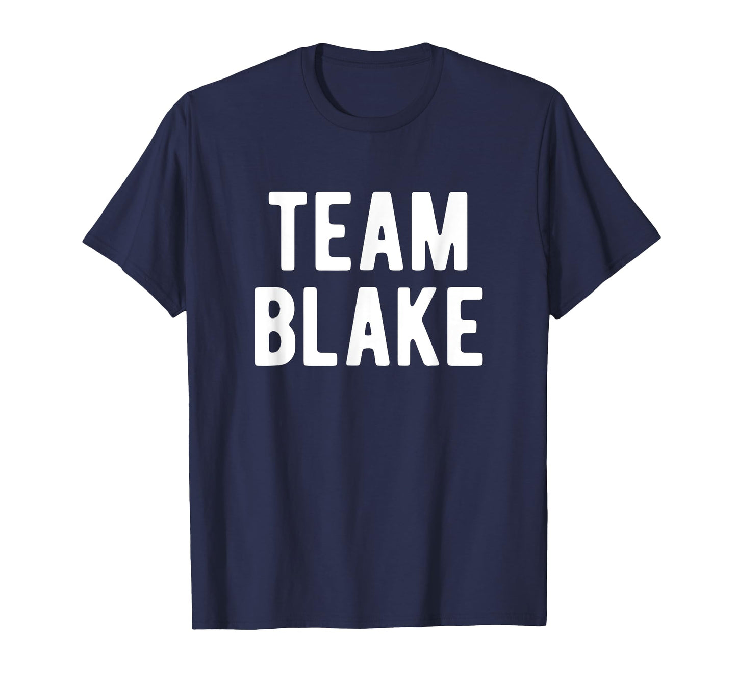 Team Blake Support Family Member Favorite Named Blake T-Shirt