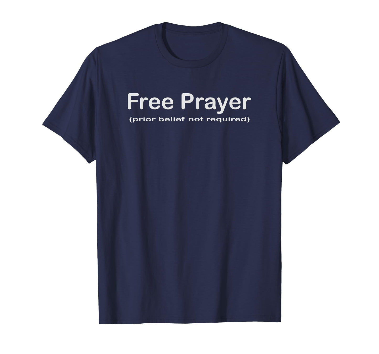 Free Prayer (prior belief not required) T-Shirt