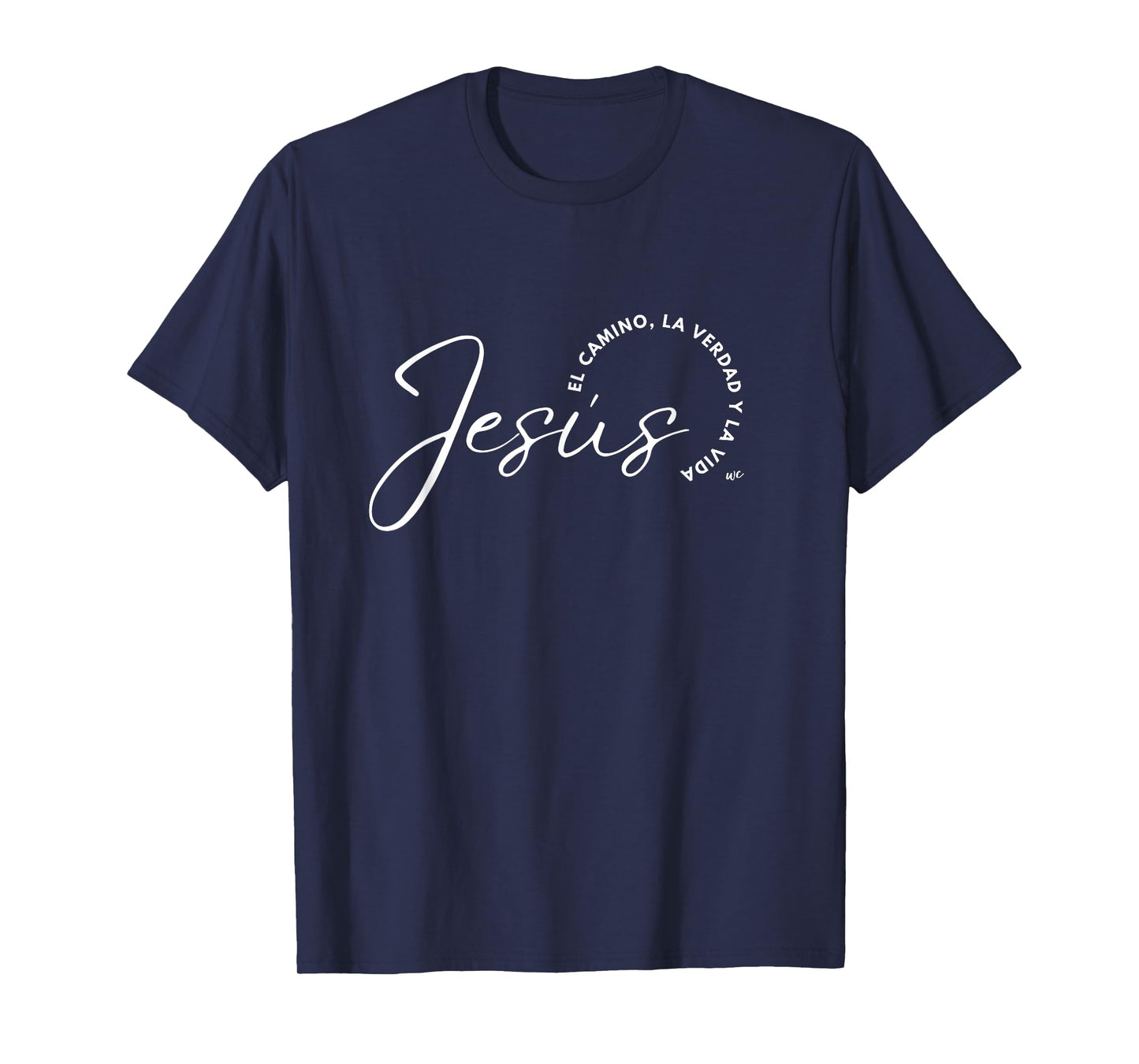 Jesus el camino, la verdad y la vida T-Shirt