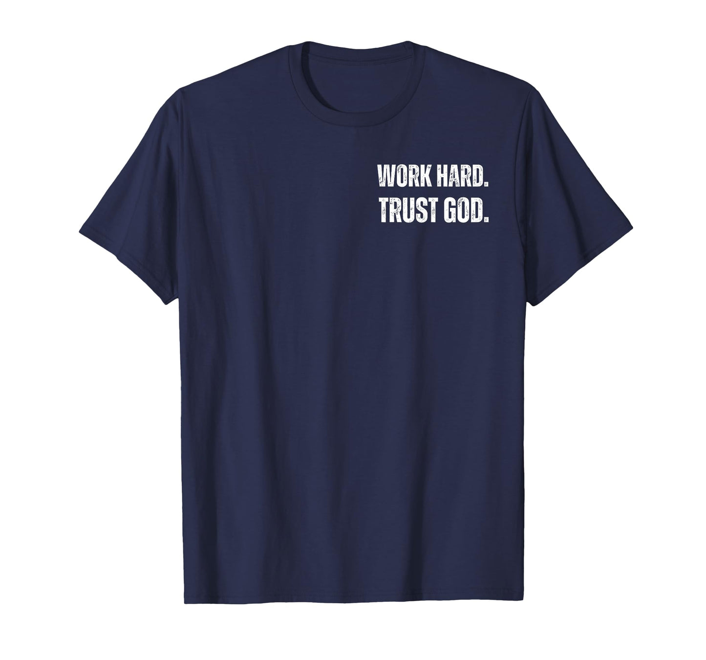 Work Hard. Trust in GOD White Text, T-Shirt