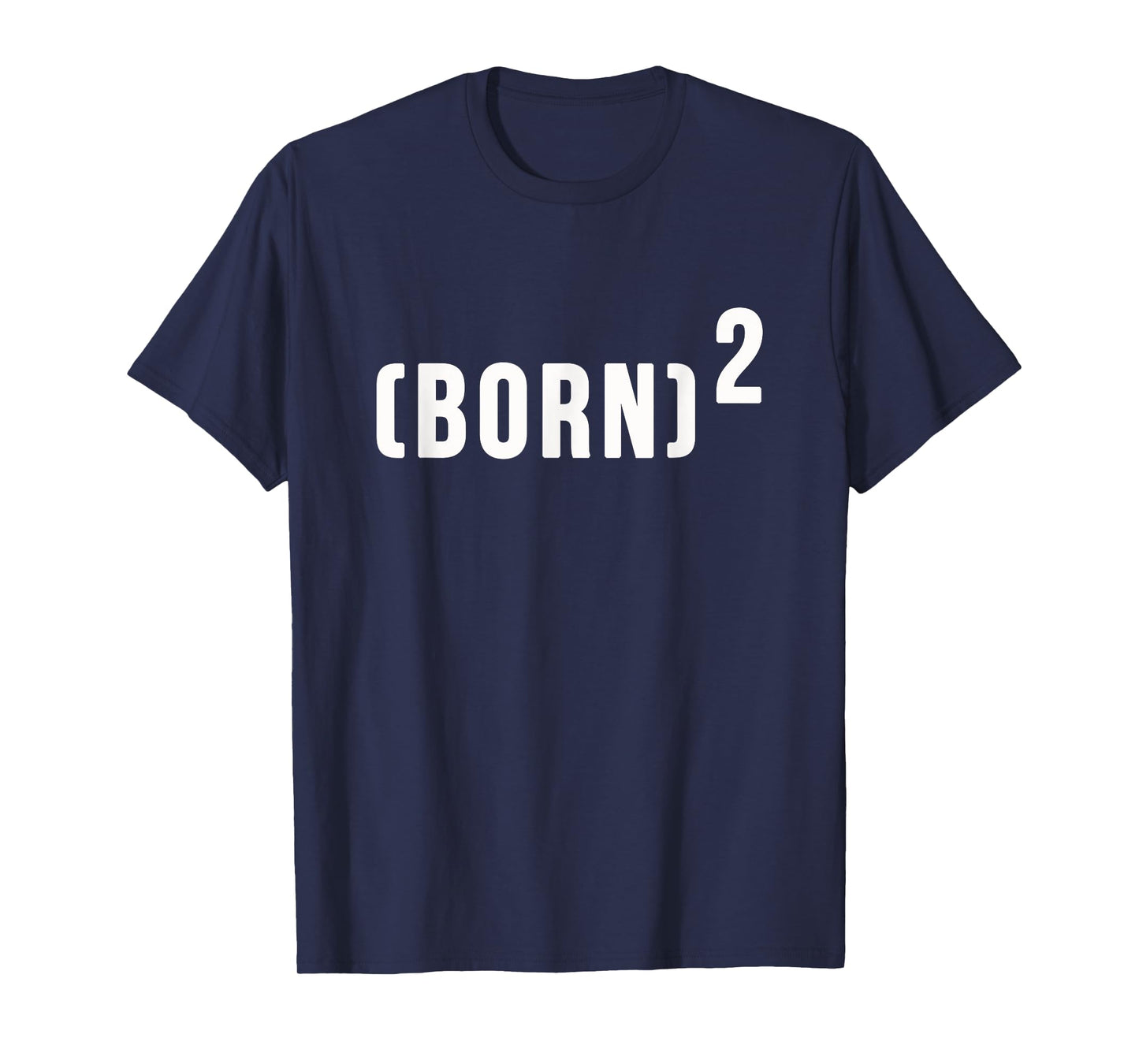 (Born)2 Born Again Shirt T-Shirt