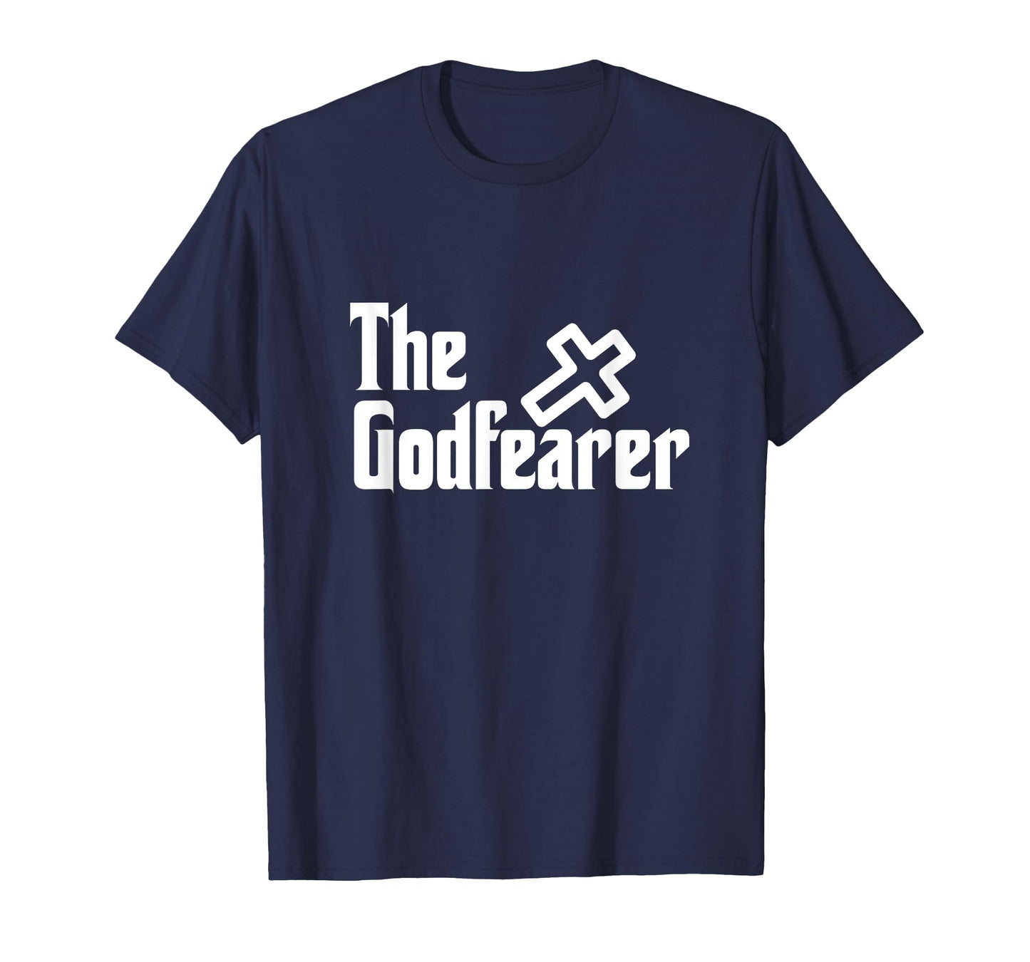 The God Fearer Fear God Faith Over Fear Christian Church T-Shirt