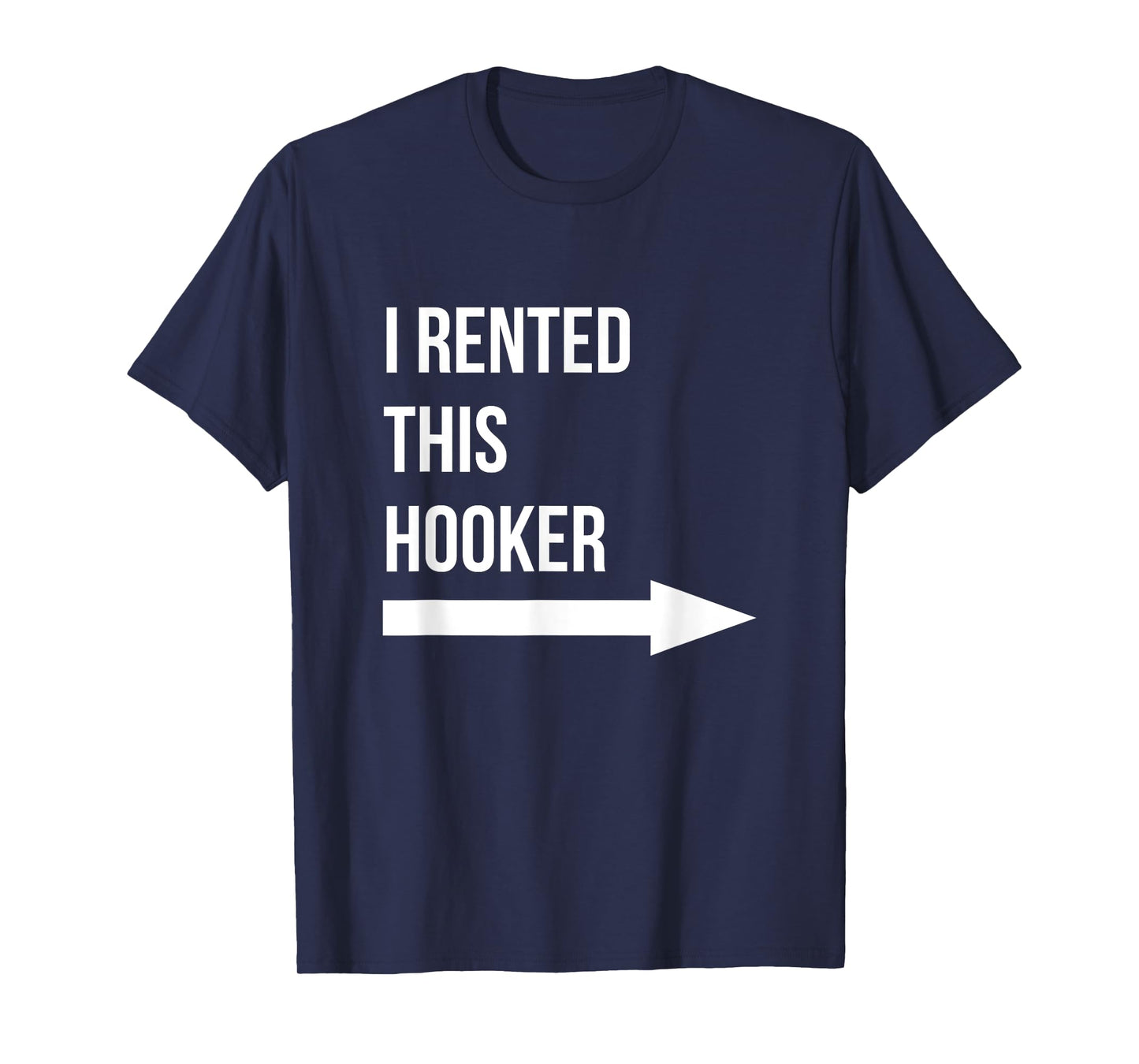 I Rented This Hooker Left Adult Humor Sarcastic Offensive T-Shirt