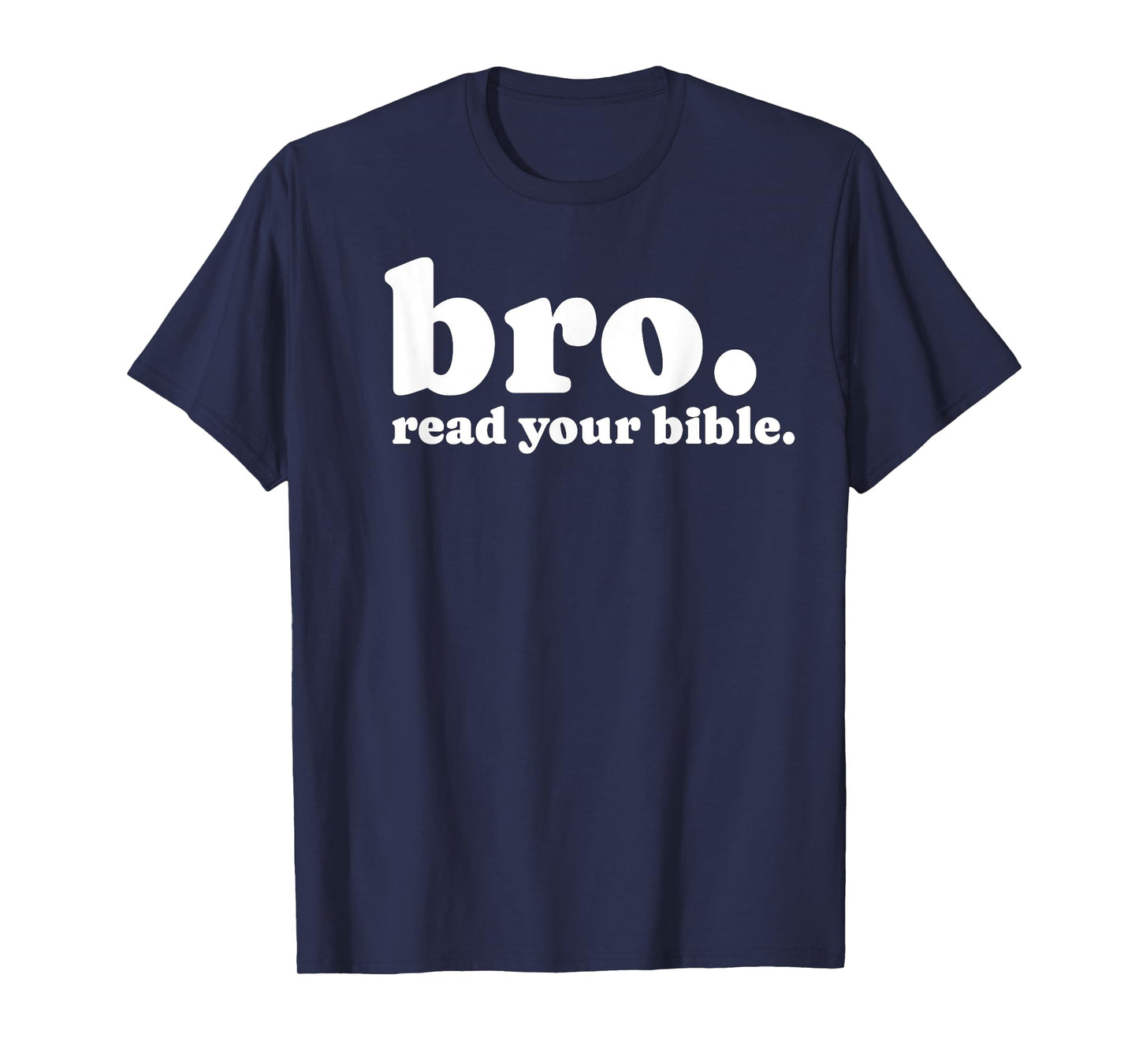 Bro Read Your Bible Bruh Read The Bible Funny Christian God T-Shirt