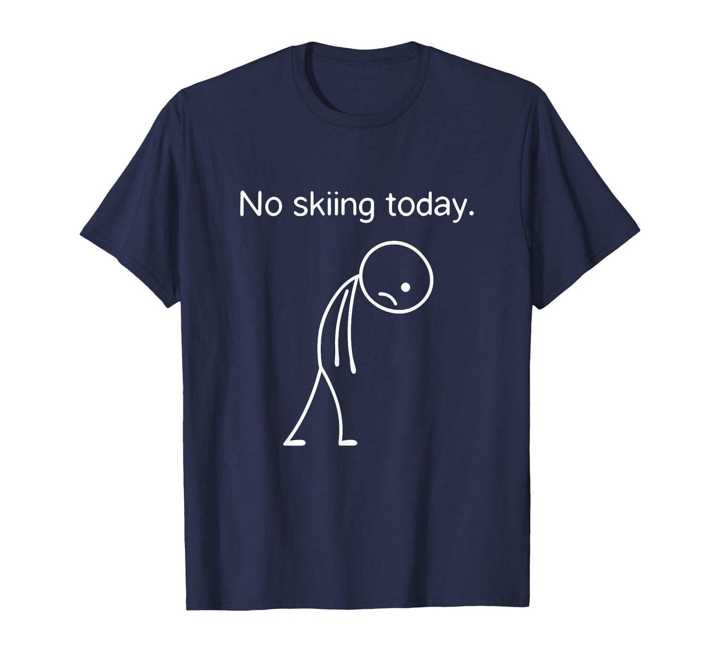 No Skiing Today Funny Winter Snow Sports Lovers T-Shirt