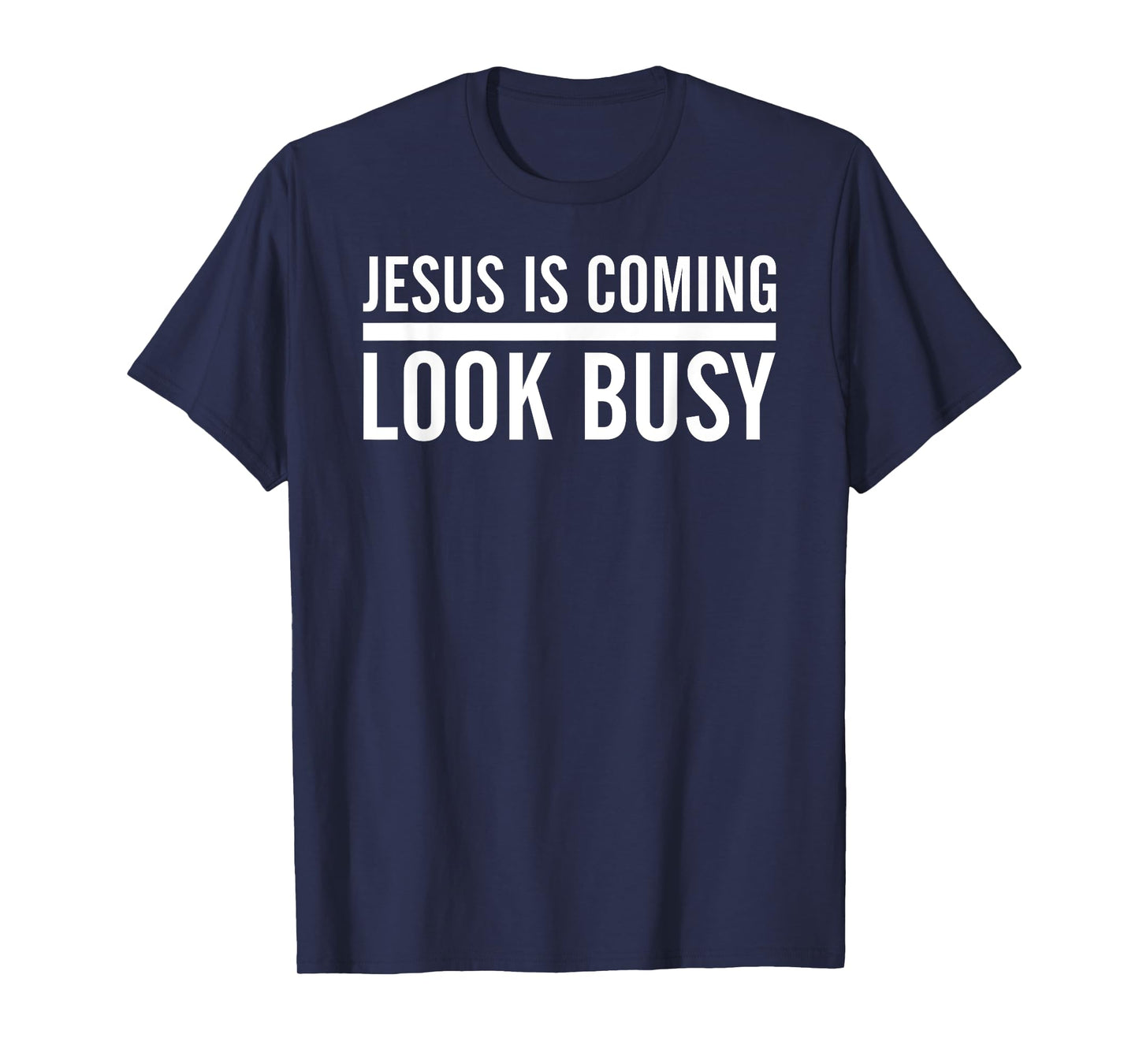 Jesus Is Coming Look Busy T-Shirt Funny Christian Jesus T-Shirt