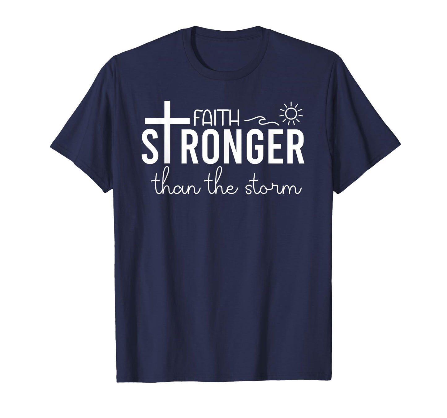 Stronger Than the Storm Faith Sign Bible Verse Inspirational T-Shirt