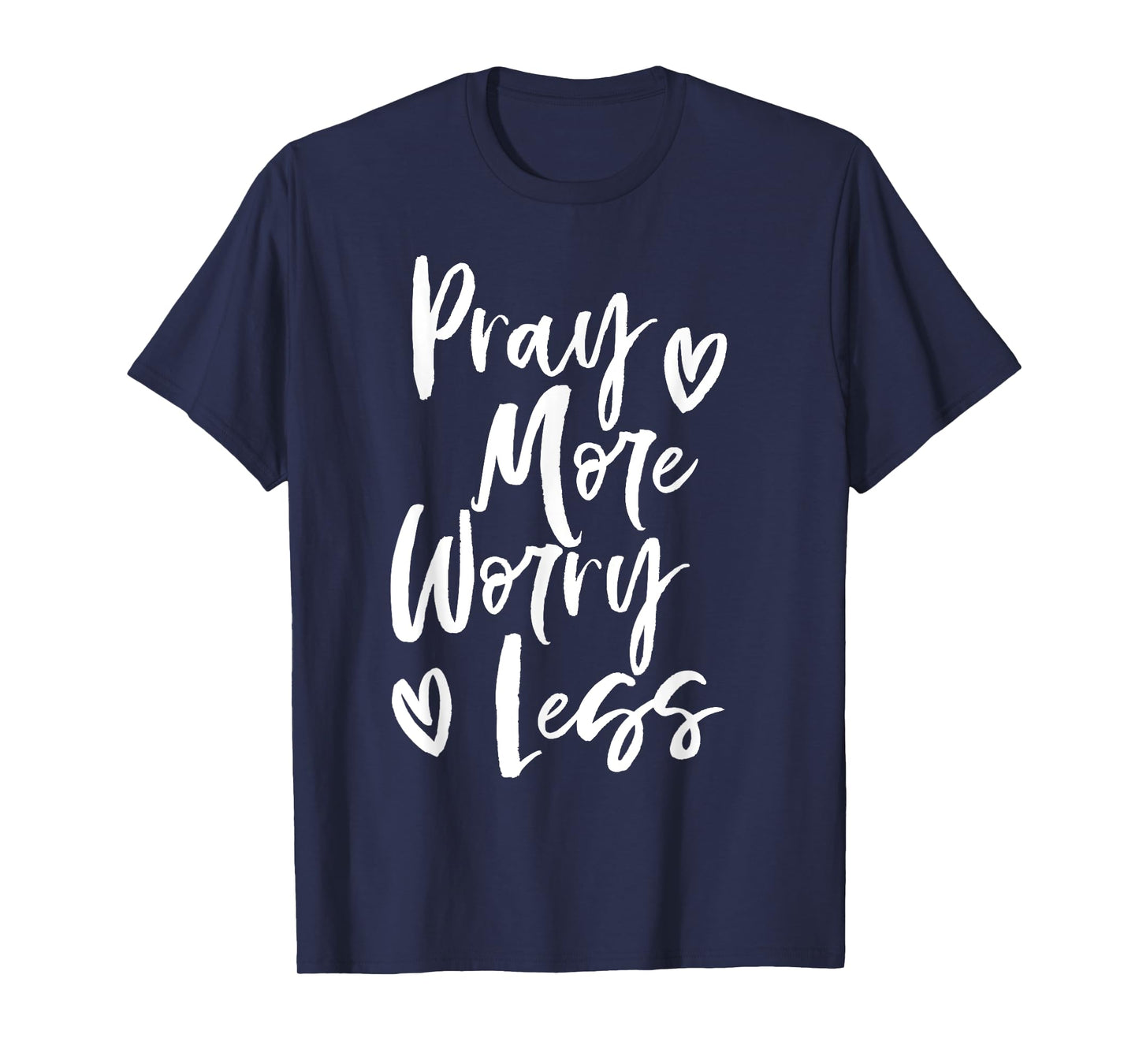 Pray More Worry Less Christian T-Shirt T-Shirt
