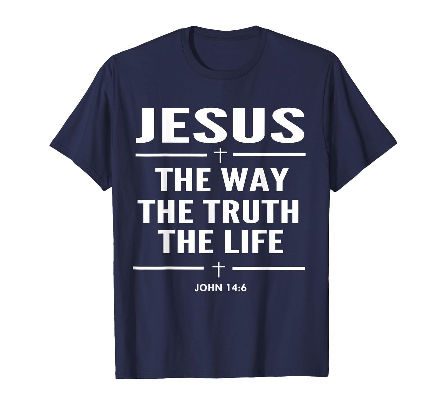 Jesus The Way The Truth The Life John 14:6 Christian T-Shirt