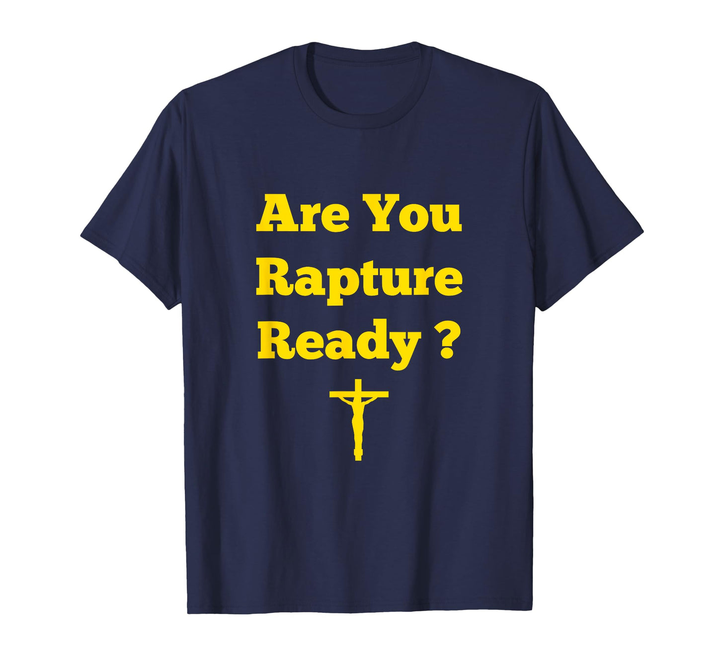 Are You Rapture Ready Christian graphic tee T-Shirt