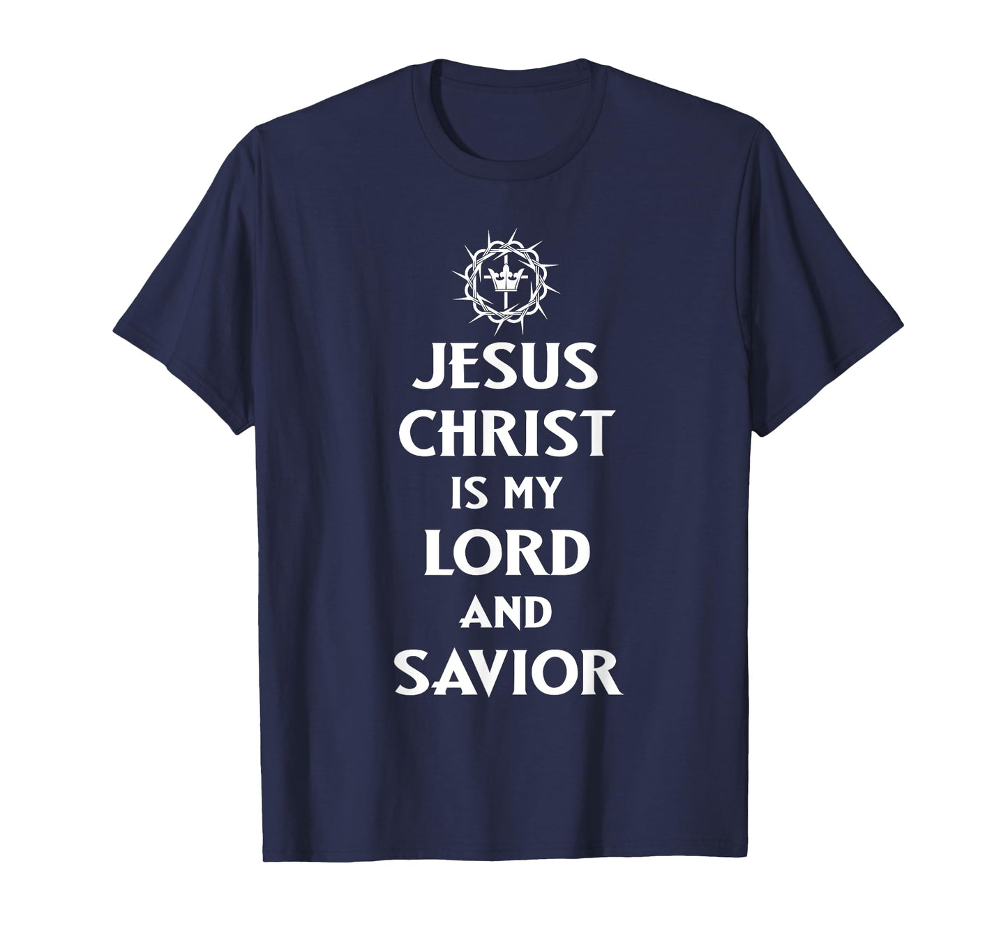 Jesus Christ is my Lord and Savior, Christian Catholic Faith T-Shirt