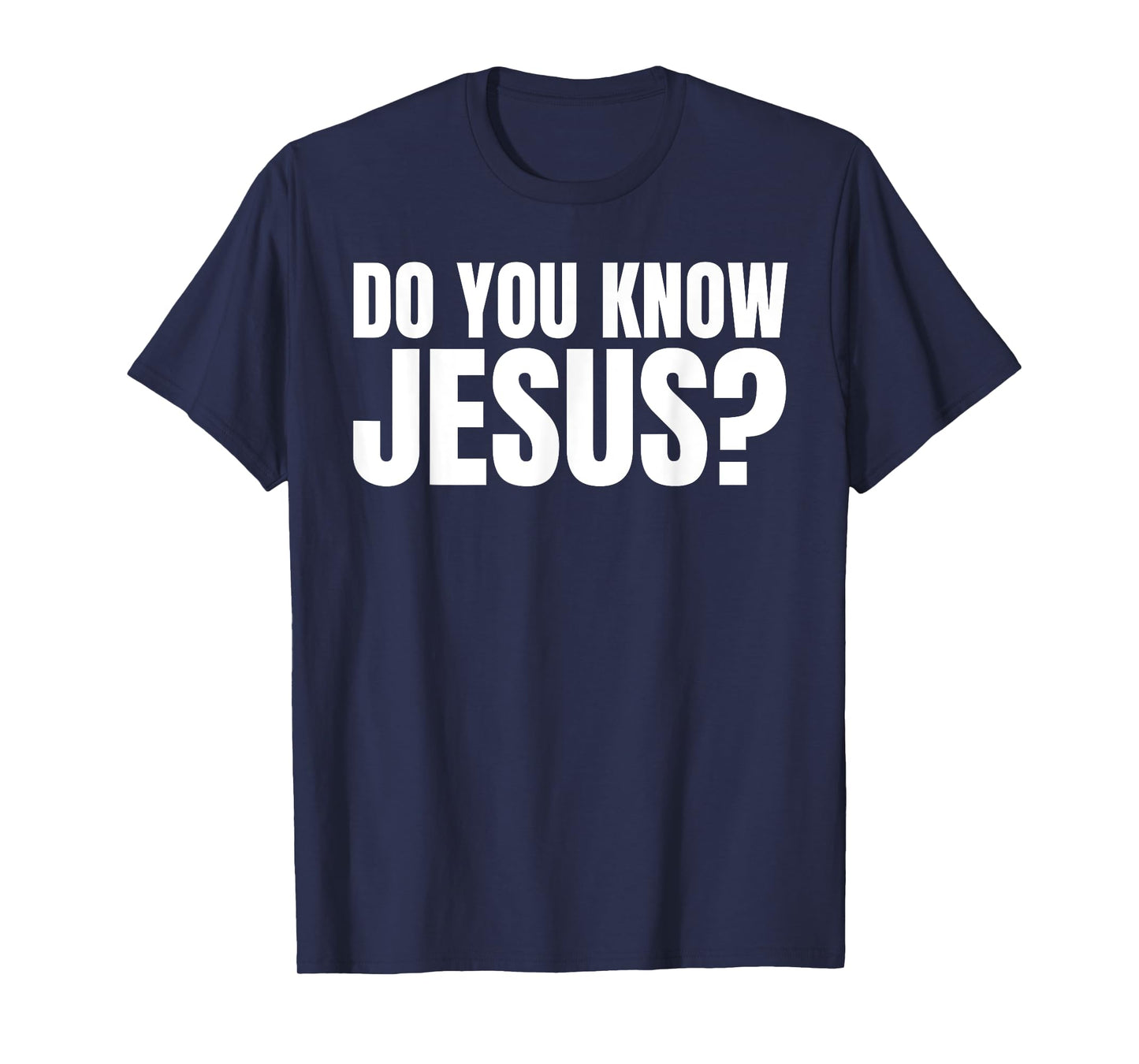 Do You Know Jesus? Let's Talk About Jesus T-Shirt