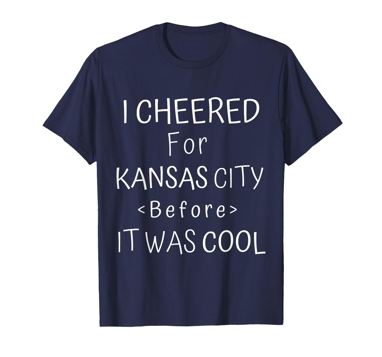 Funny I Cheered For Kansas City Before It Was Cool KC Fan T-Shirt