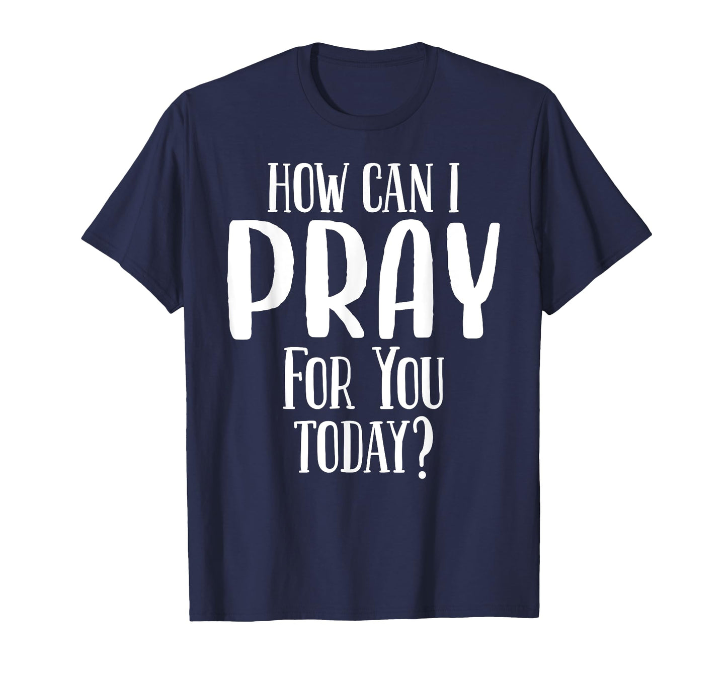 How Can I Pray For You Today Men & Women Christian T-Shirt