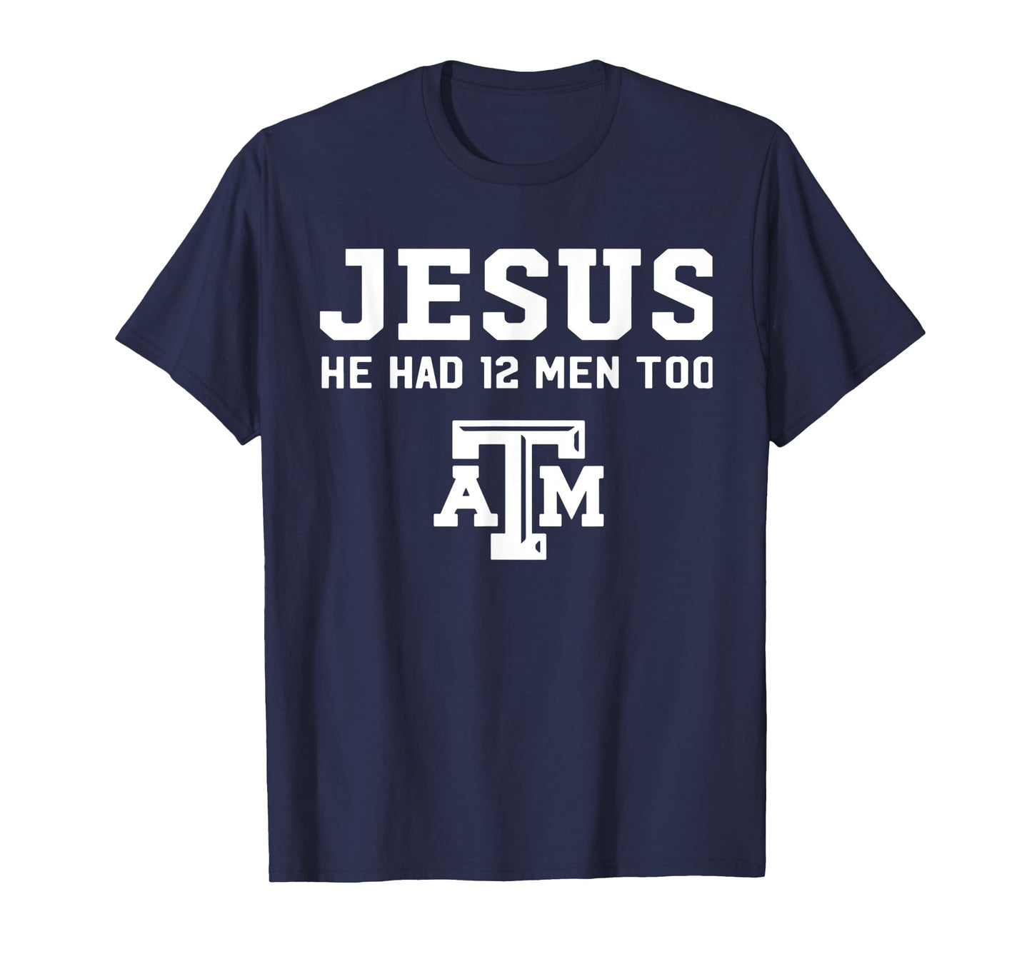 Funny Jesus He Had 12 Men Too Atm Jesus White Design T-Shirt