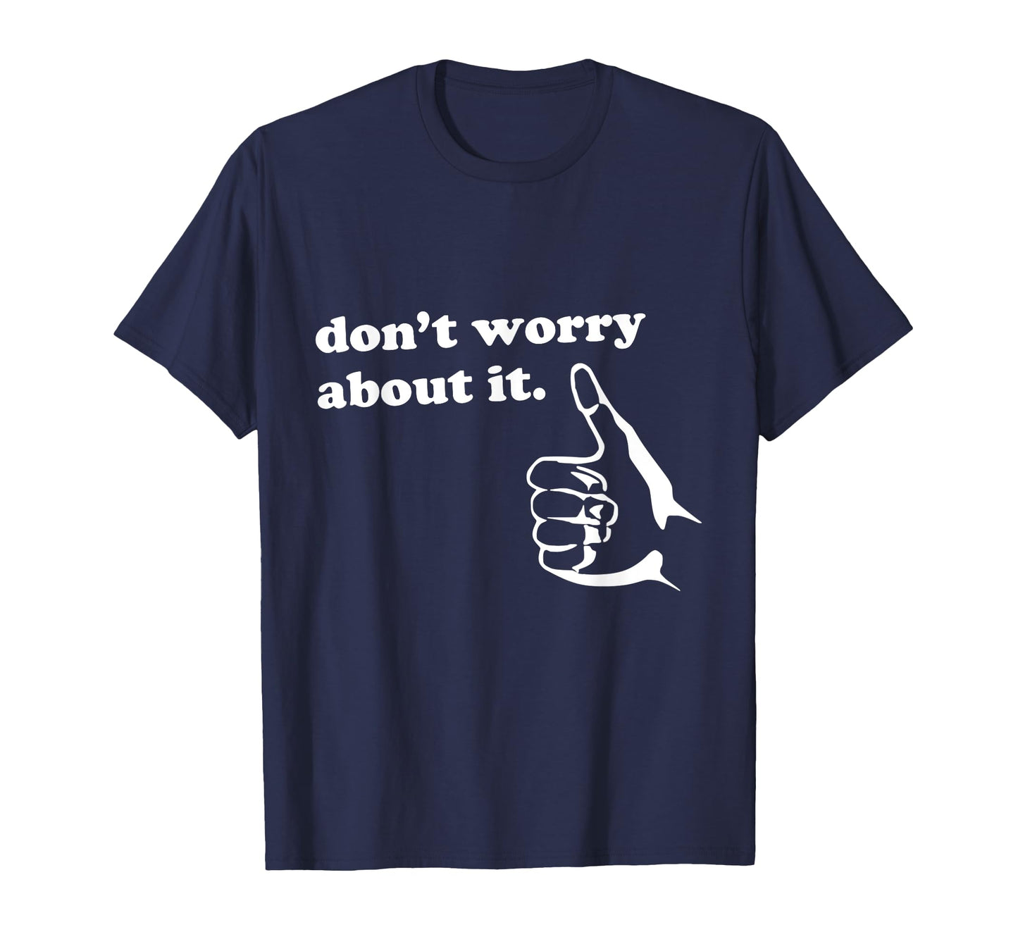 Don't Worry About It Shirt Men Women Kids | Positive Message T-Shirt