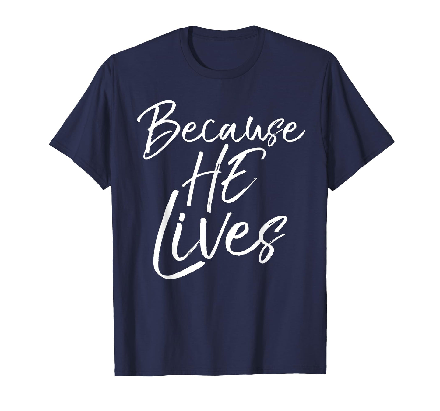 Because He Lives Shirt Vintage Christian Resurrection Tee T-Shirt