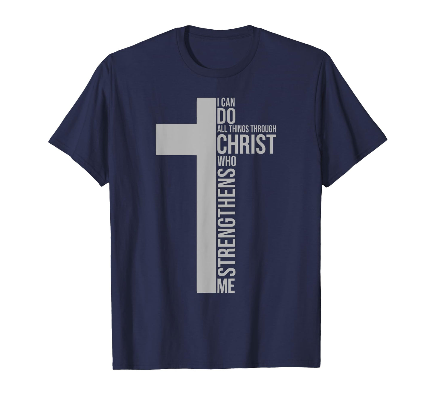 I Can Do All Things Through Christ Who Strengthens Me T-Shirt
