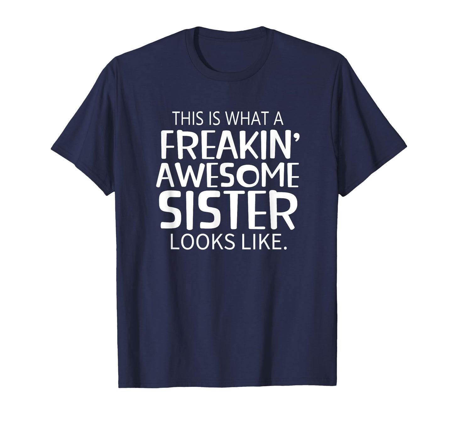 Freakin' Awesome Sister Looks Like - Gift for Sisters T-Shirt