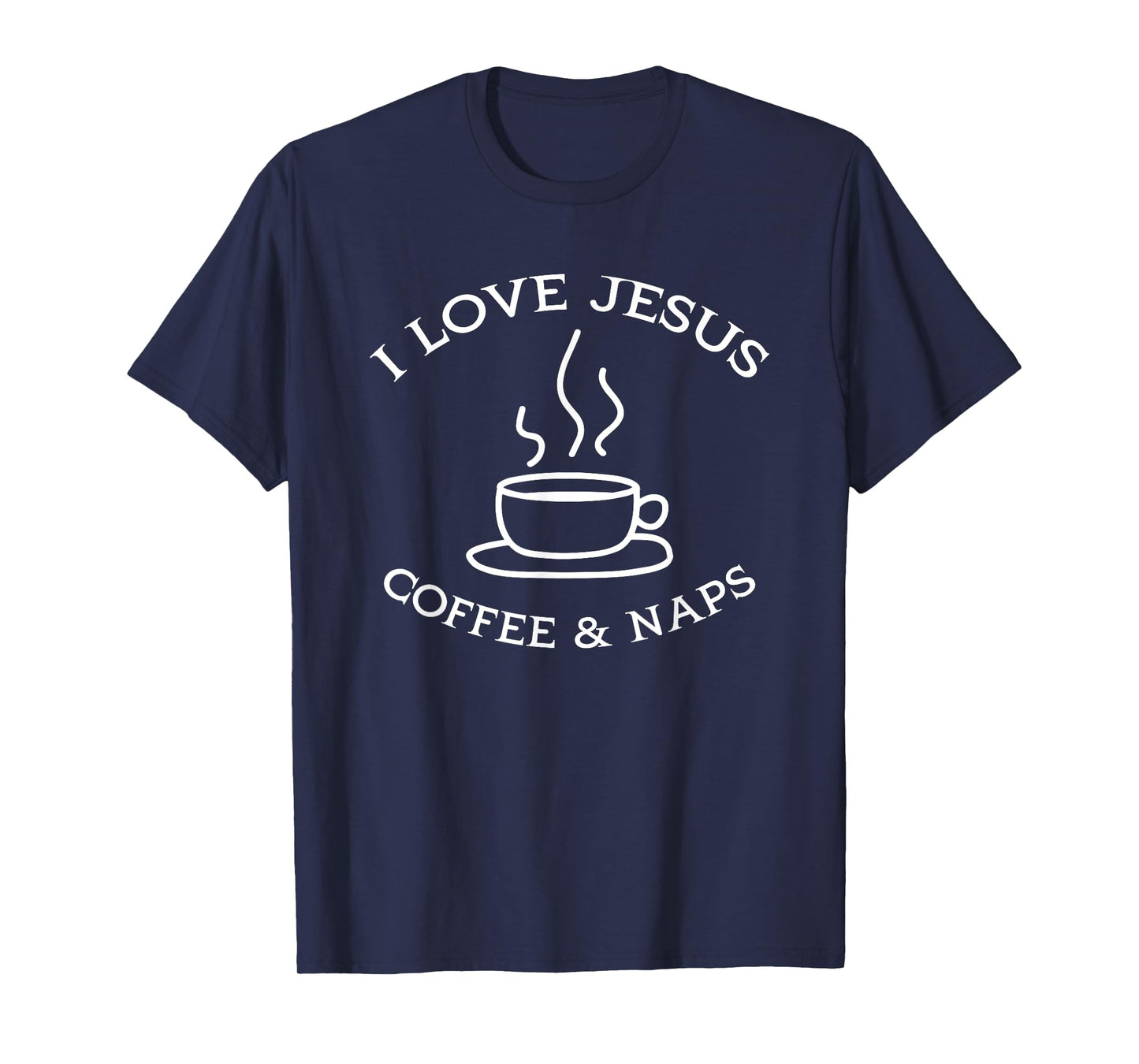 I Love Jesus Coffee And Naps Funny Christian Coffee Lover T-Shirt