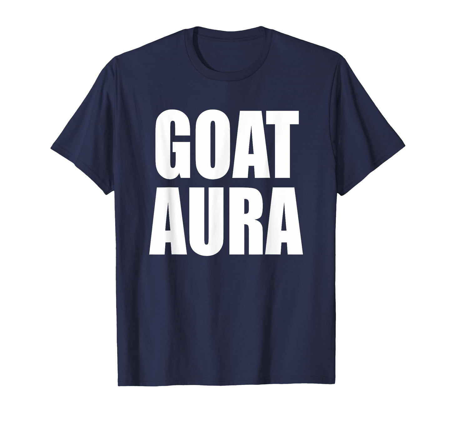 Goat Aura T-shirt Funny Saying Goat Aura T-Shirt