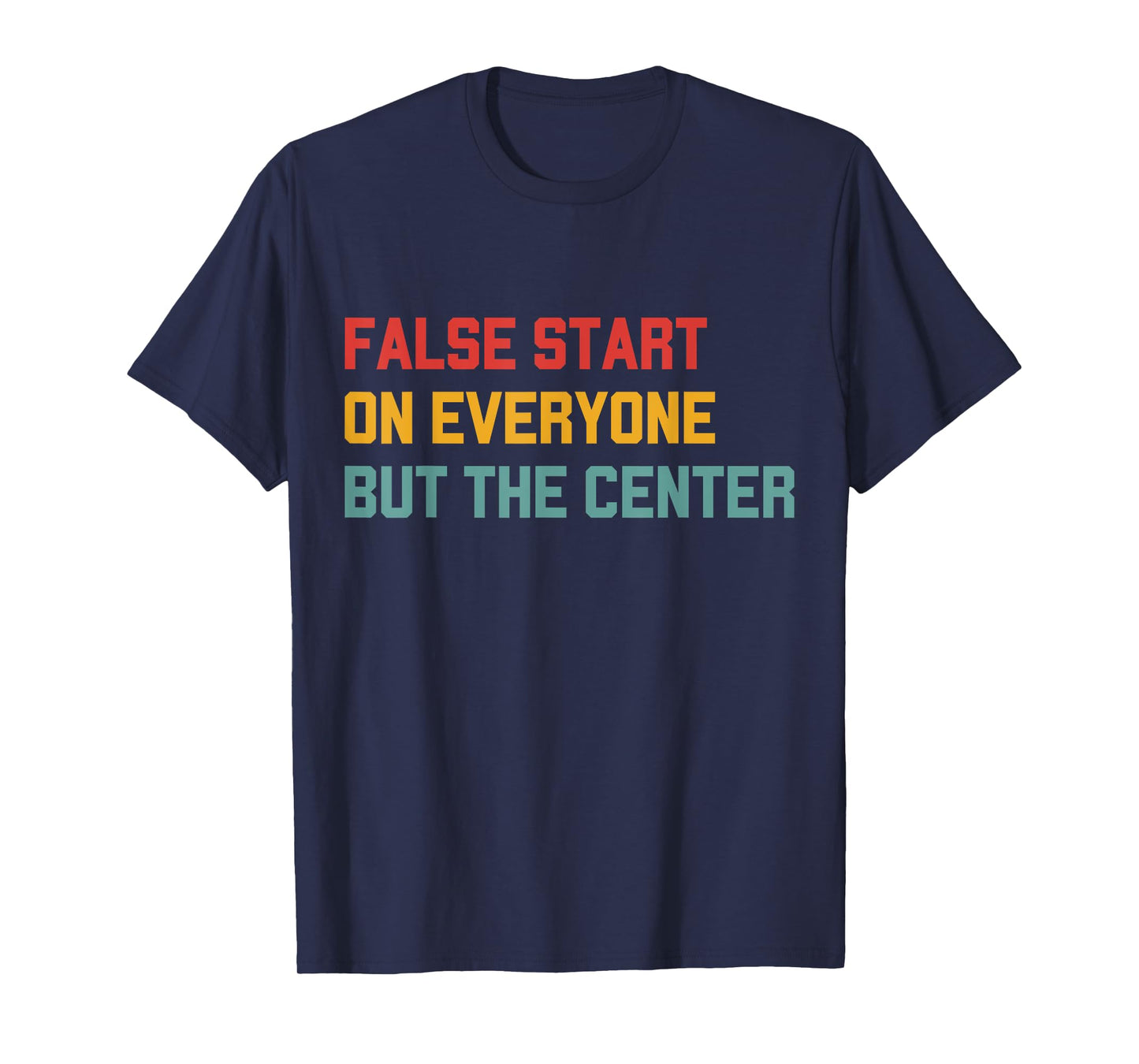 False Start On Everyone But The Center T-Shirt