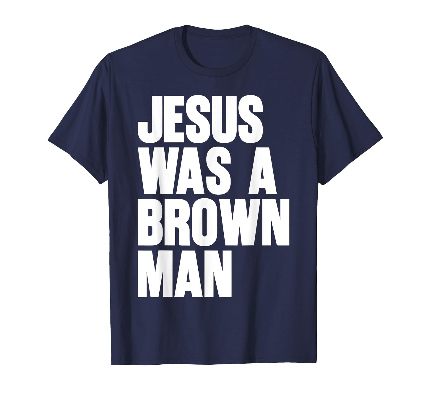 Jesus Was A Brown Man Christian Christ Follower Cute Funny T-Shirt