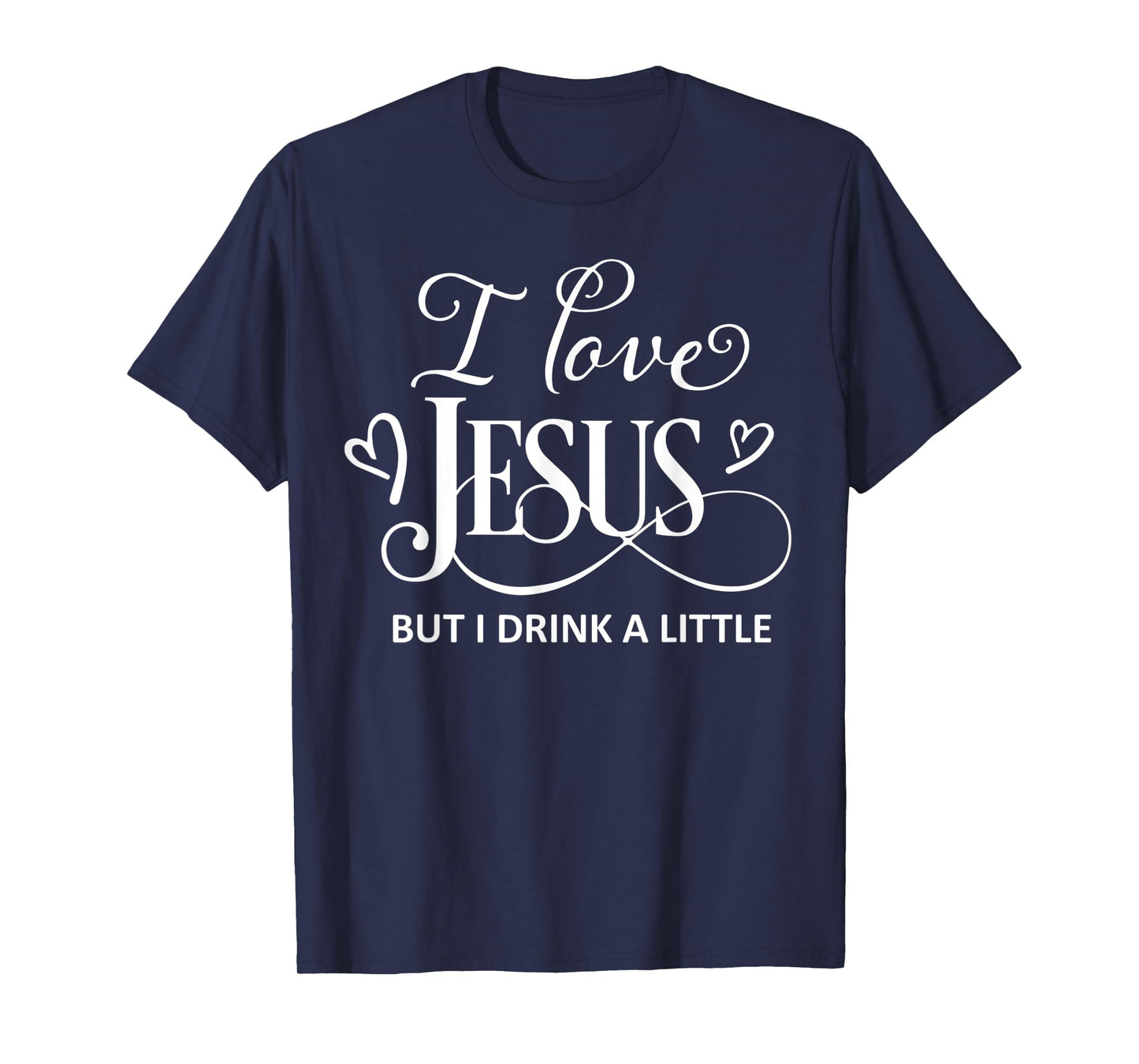I Love Jesus But I Drink a Little Funny Christian Gift T-Shirt