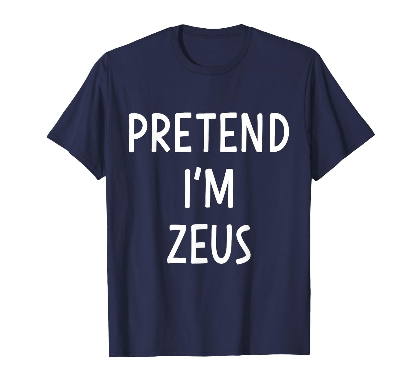 Pretend Im Zeus greek god easy costume for halloween party T-Shirt
