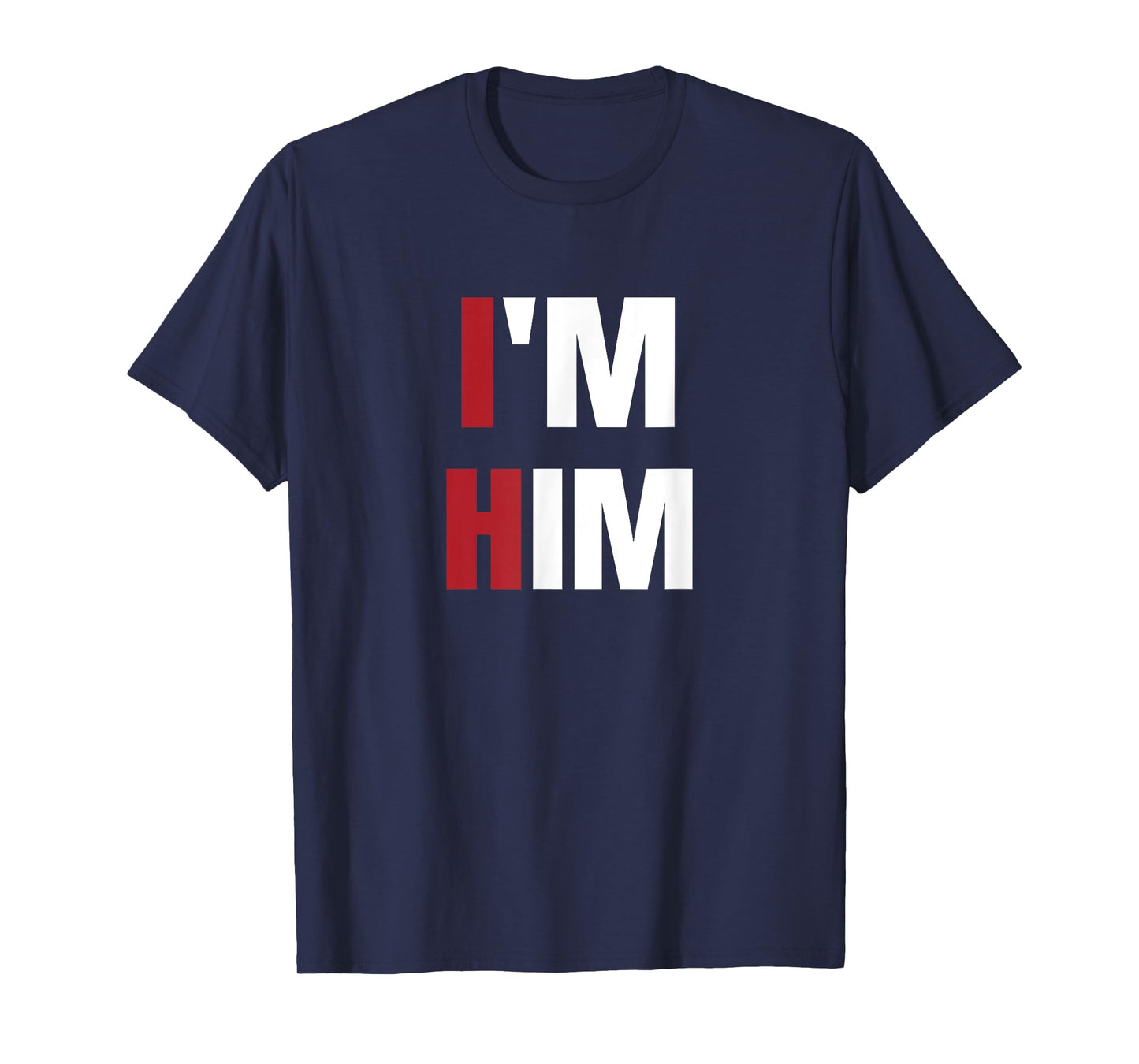 I'm Him - Prayed for a man like him Christian T-Shirt