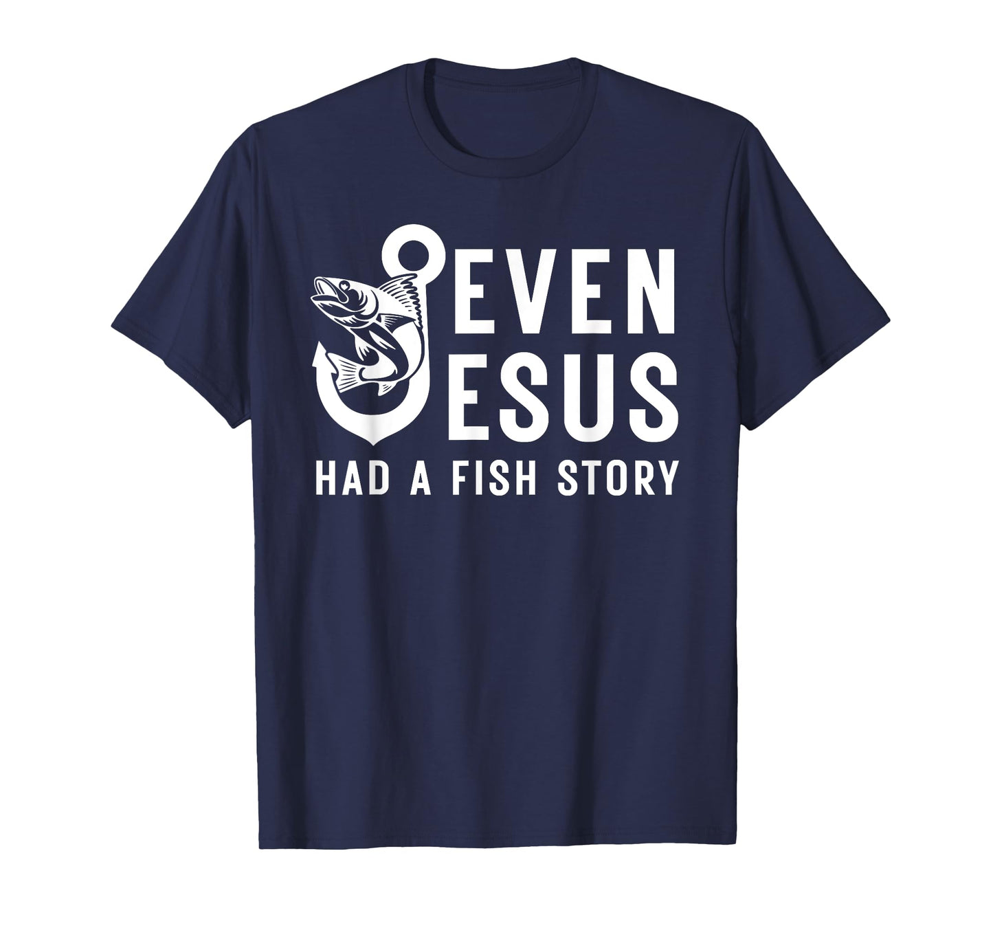 Even Jesus Has Fish Story Funny Christian Fishing Fisherman T-Shirt