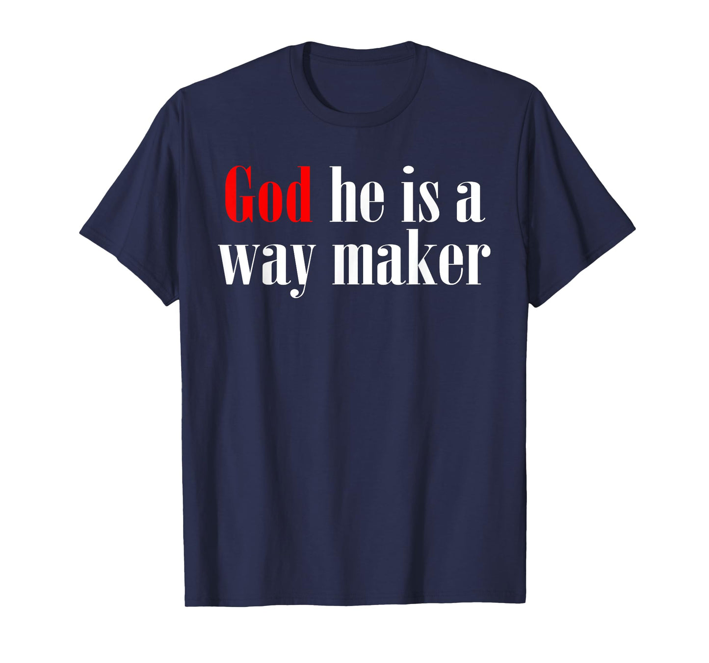 God He Is A Way Maker T-Shirt