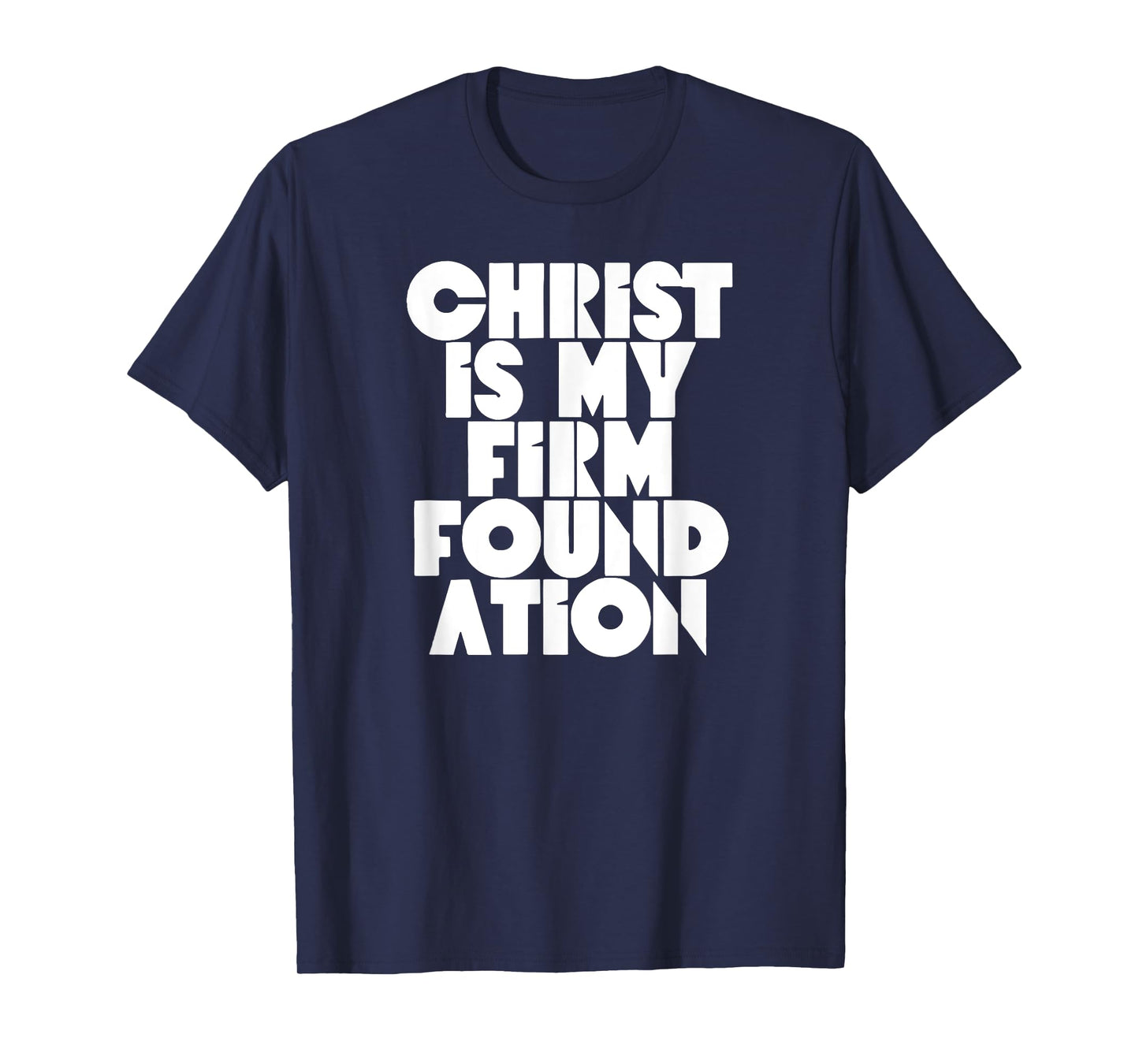 Christ is my firm foundation Jesus Religious Christian T-Shirt