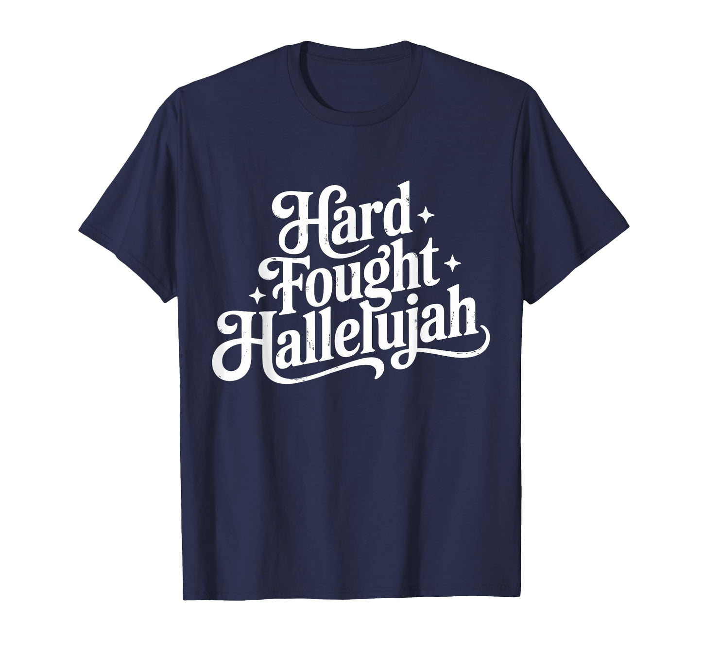 Hard Fought Hallelujah Christian Faith Church Design T-Shirt