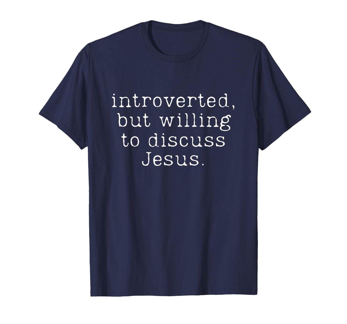Introverted But Willing To Discuss Jesus T-Shirt