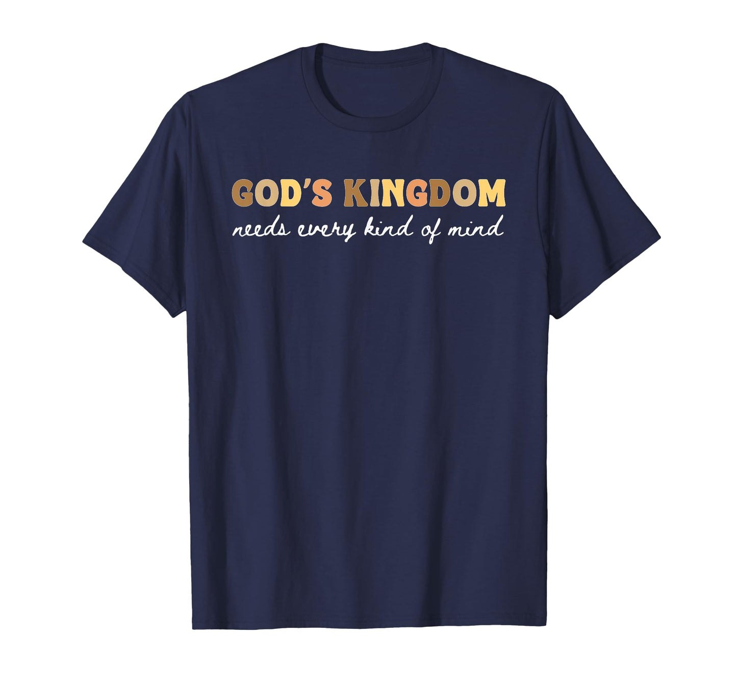 God’s Kingdom Every Kind of Mind Neurodivergent Support Dk T-Shirt