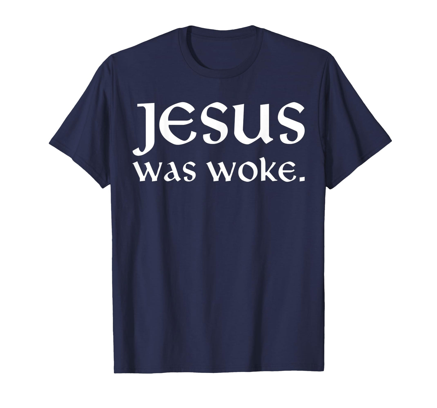 Jesus was Woke Funny for Men Women T-Shirt