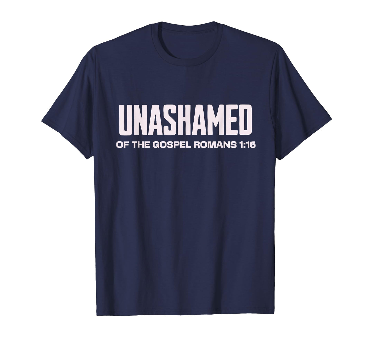 Unashamed of the Gospel Christian Faith bible Romans 1:16 T-Shirt
