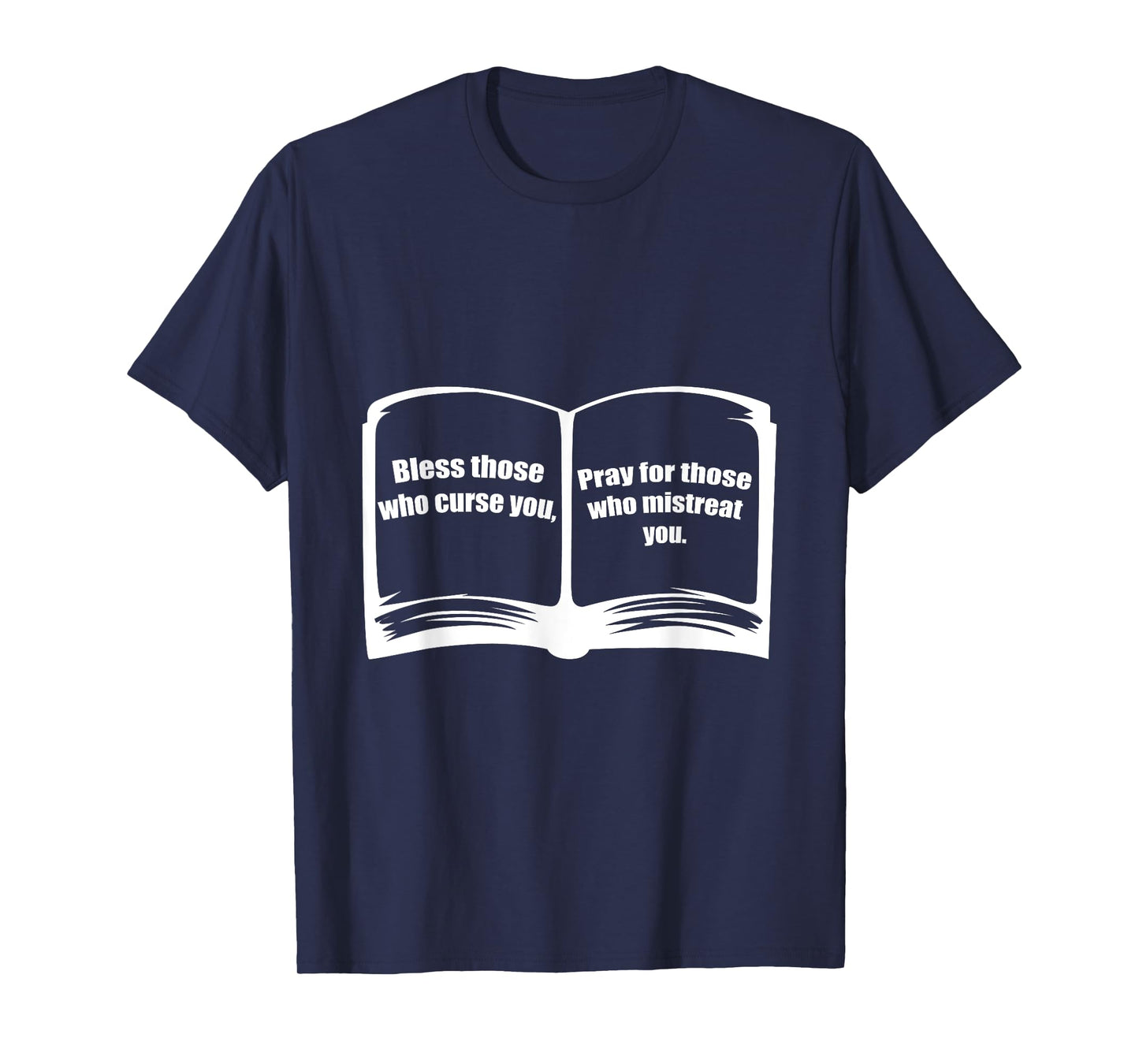 Bless Those Pray For Those Who Curse You Catholic Or Pastor T-Shirt